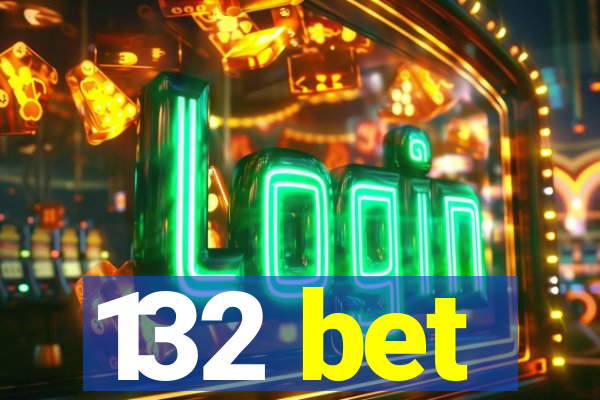 132 bet